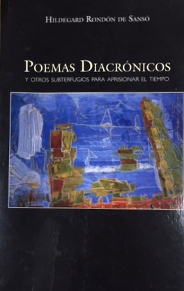 Poemas Diacrónicos y otros subterfugios para aprisionar el tiempo